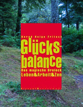 DIE GLÜCKS-BALANCE - DAS MAGISCHE DREIECK LEBEN, ARBEIT UND ZEN (Bernd Helge Fritsch) GERMAN BOOK!